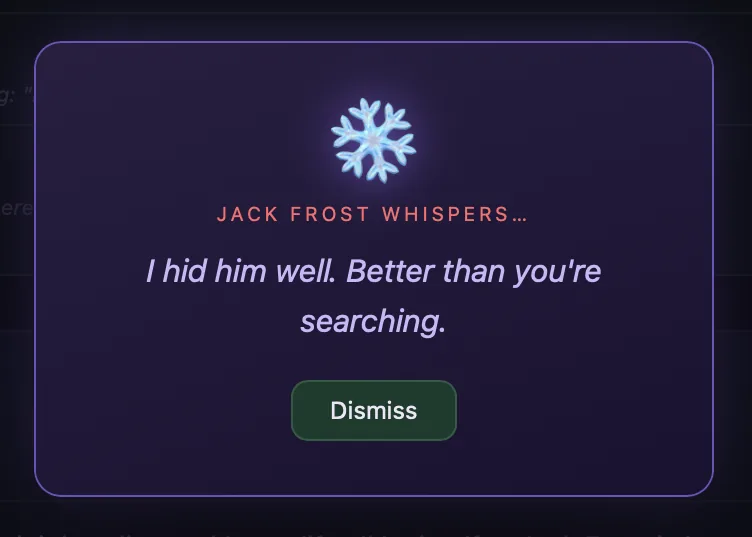 Jack Frost whispers: 'I hid him well. Better than you're searching.'